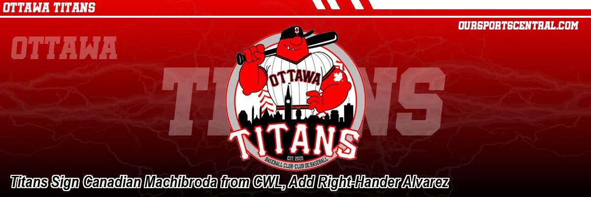 Titans Sign Canadian Machibroda from CWL, Add Right-Hander Alvarez