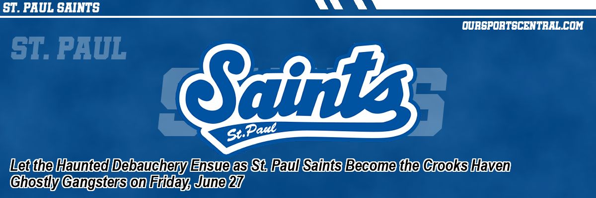 Let the Haunted Debauchery Ensue as St. Paul Saints Become the Crooks Haven Ghostly Gangsters on Friday, June 27
