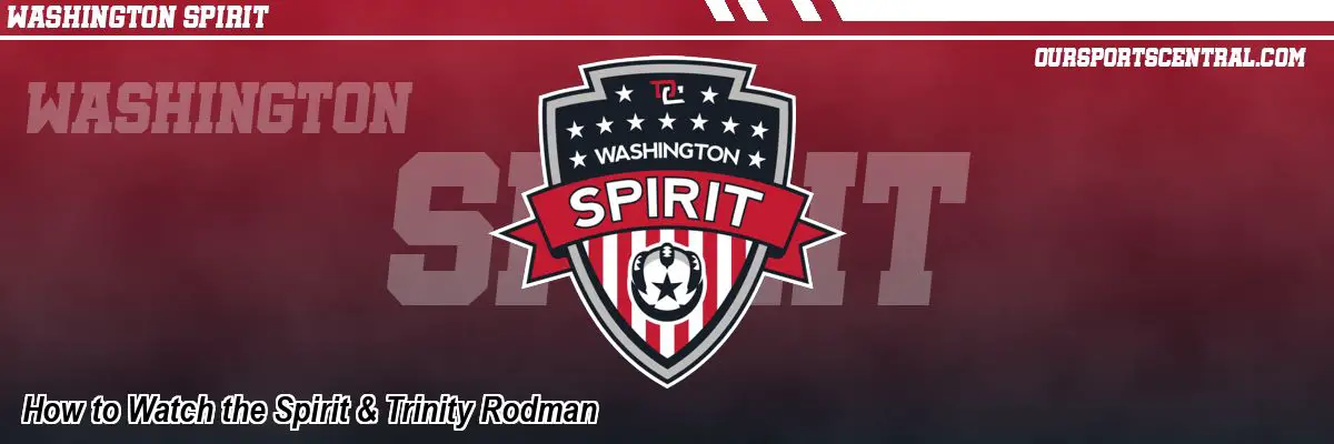 How to Watch the Spirit & Trinity Rodman