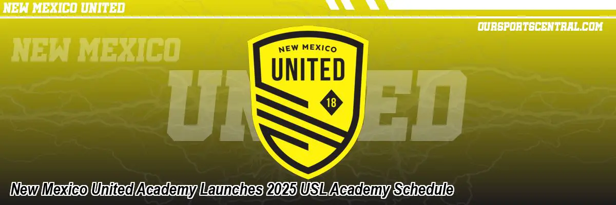 New Mexico United Academy Launches 2025 USL Academy Schedule OurSports Central