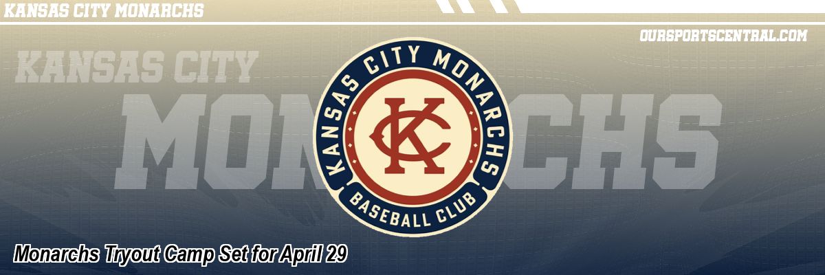 Monarchs Tryout Camp Set for April 29