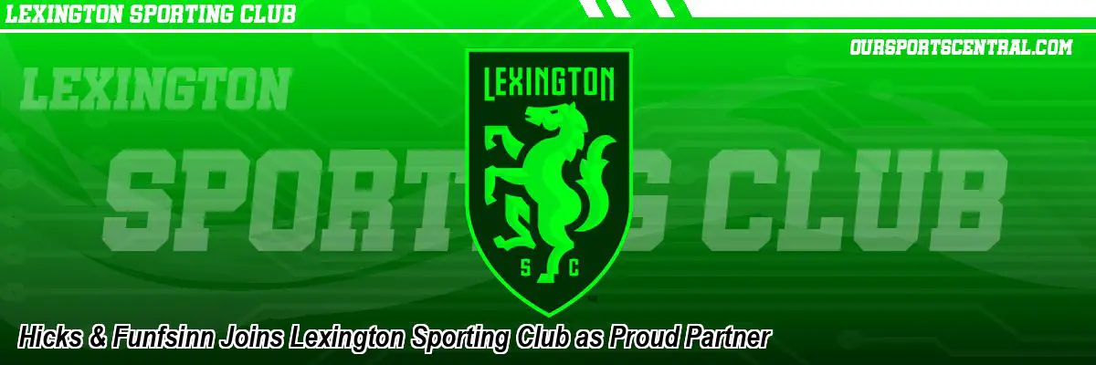 Hicks & Funfsinn Joins Lexington Sporting Club as Proud Partner
