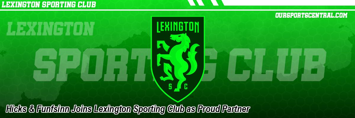 Hicks & Funfsinn Joins Lexington Sporting Club as Proud Partner