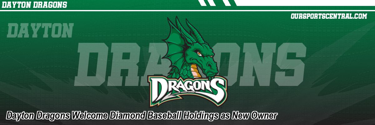 Dayton Dragons Welcome Diamond Baseball Holdings as New Owner