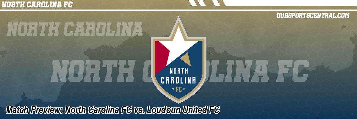 Match Preview: North Carolina FC vs. Loudoun United FC
