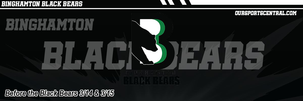 Before the Black Bears 3/14 & 3/15