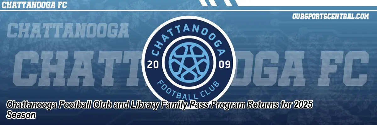 Chattanooga Football Club and Library Family Pass Program Returns for 2025 Season