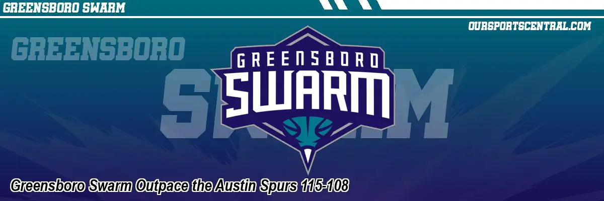 Greensboro Swarm Outpace the Austin Spurs 115-108