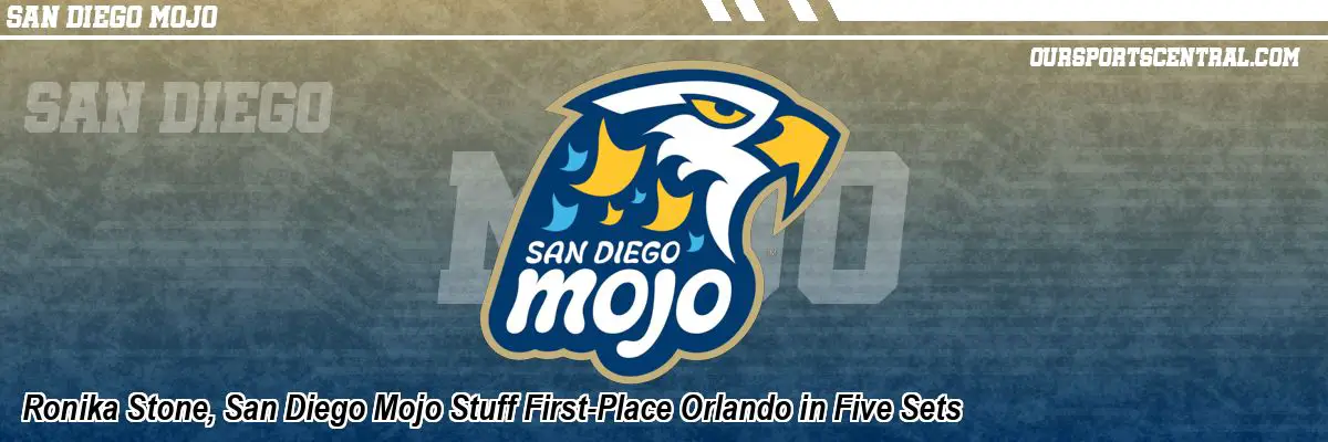 Ronika Stone, San Diego Mojo Stuff First-Place Orlando in Five Sets