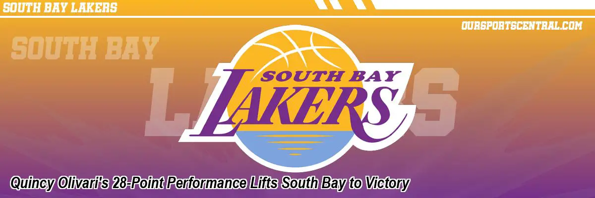 Quincy Olivari's 28-Point Performance Lifts South Bay to Victory