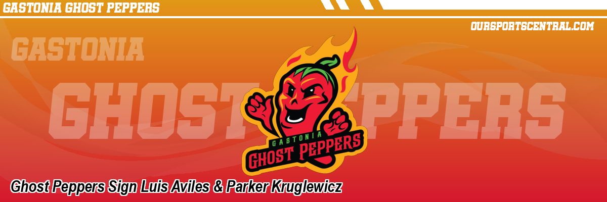 Ghost Peppers Sign Luis Aviles & Parker Kruglewicz