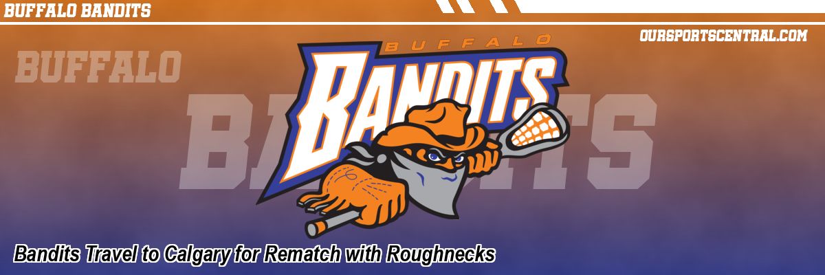Bandits Travel to Calgary for Rematch with Roughnecks