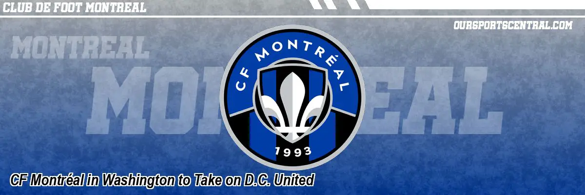 CF Montréal in Washington to Take on D.C. United