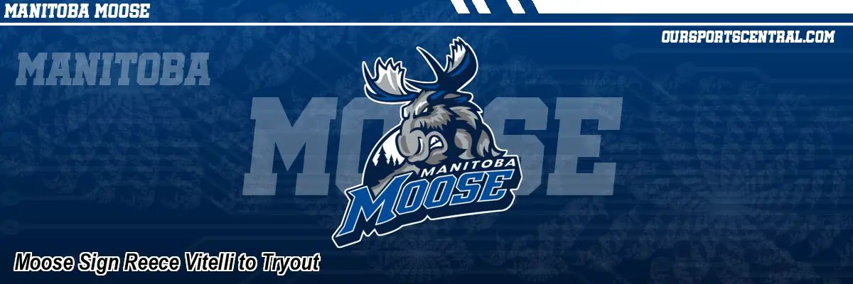 Moose Sign Reece Vitelli to Tryout