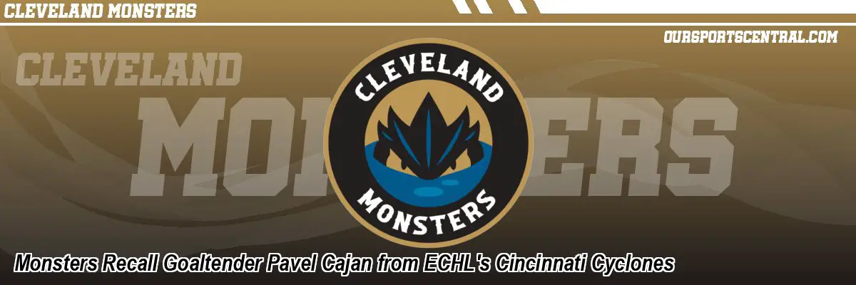 Monsters Recall Goaltender Pavel Cajan from ECHL's Cincinnati Cyclones
