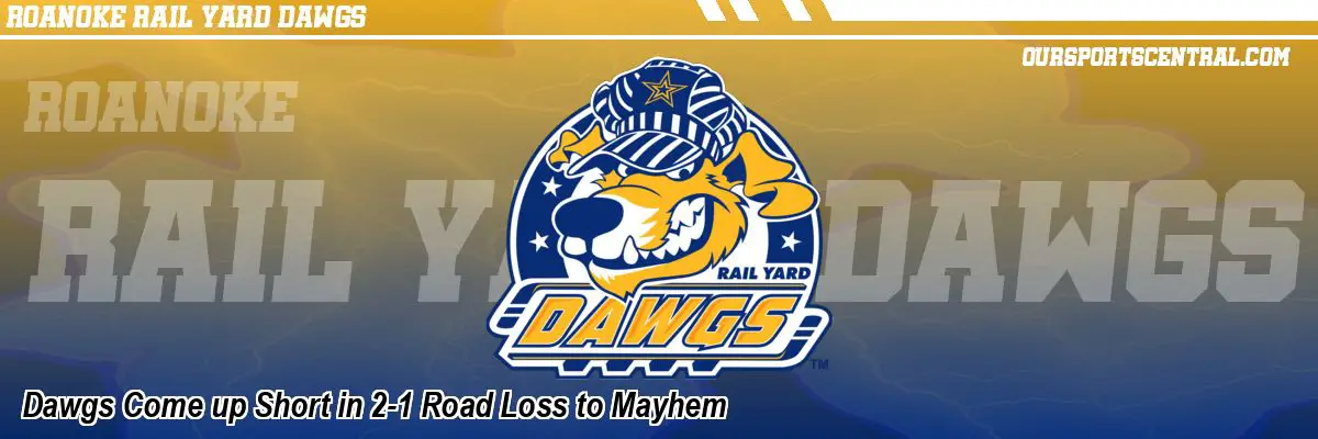 Dawgs Come up Short in 2-1 Road Loss to Mayhem