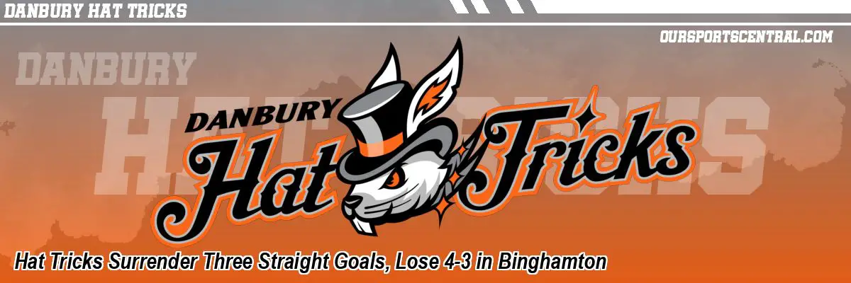 Hat Tricks Surrender Three Straight Goals, Lose 4-3 in Binghamton