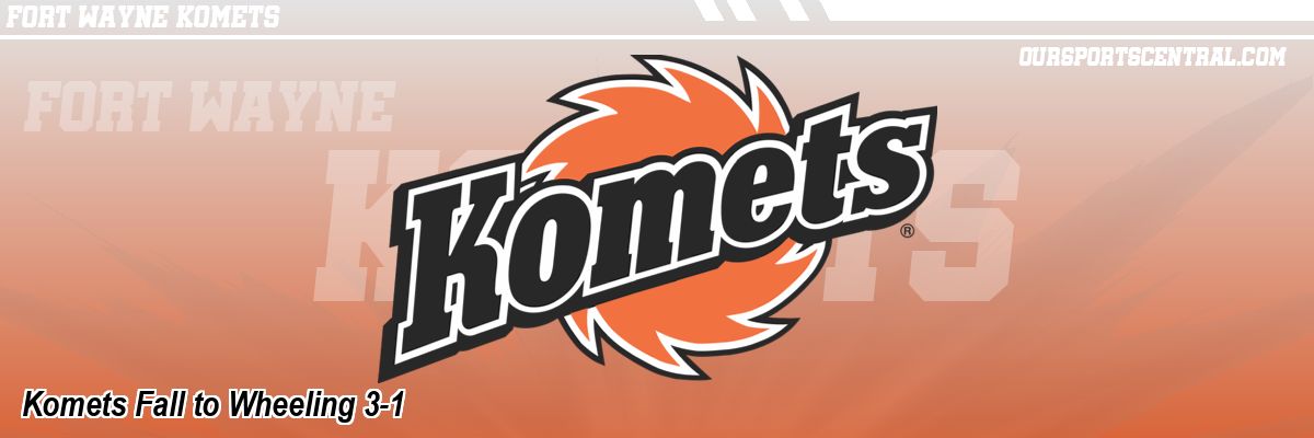 Komets Fall to Wheeling 3-1