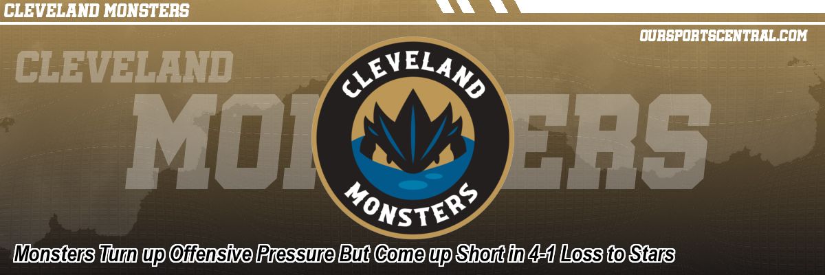 Monsters Turn up Offensive Pressure But Come up Short in 4-1 Loss to Stars