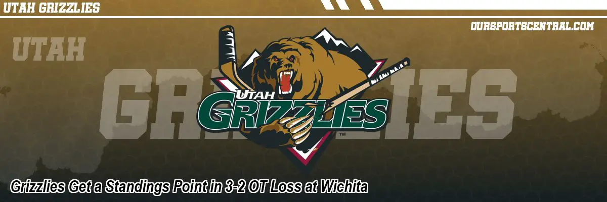 Grizzlies Get a Standings Point in 3-2 OT Loss at Wichita