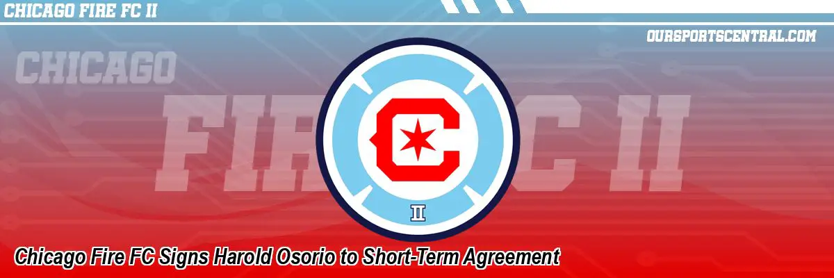 Chicago Fire FC Signs Harold Osorio to Short-Term Agreement