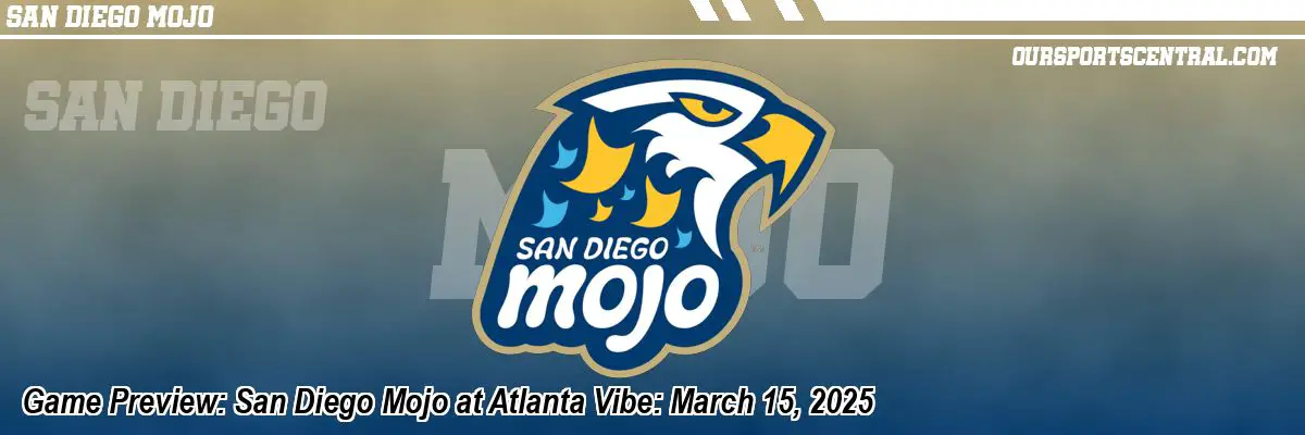 Game Preview: San Diego Mojo at Atlanta Vibe: March 15, 2025
