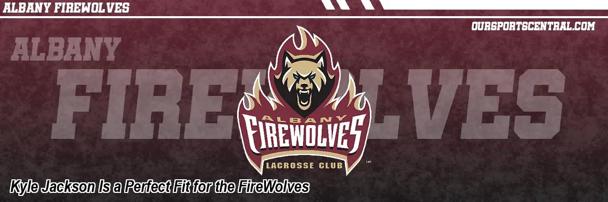 Kyle Jackson Is a Perfect Fit for the FireWolves