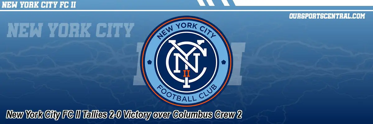 New York City FC II Tallies 2-0 Victory over Columbus Crew 2