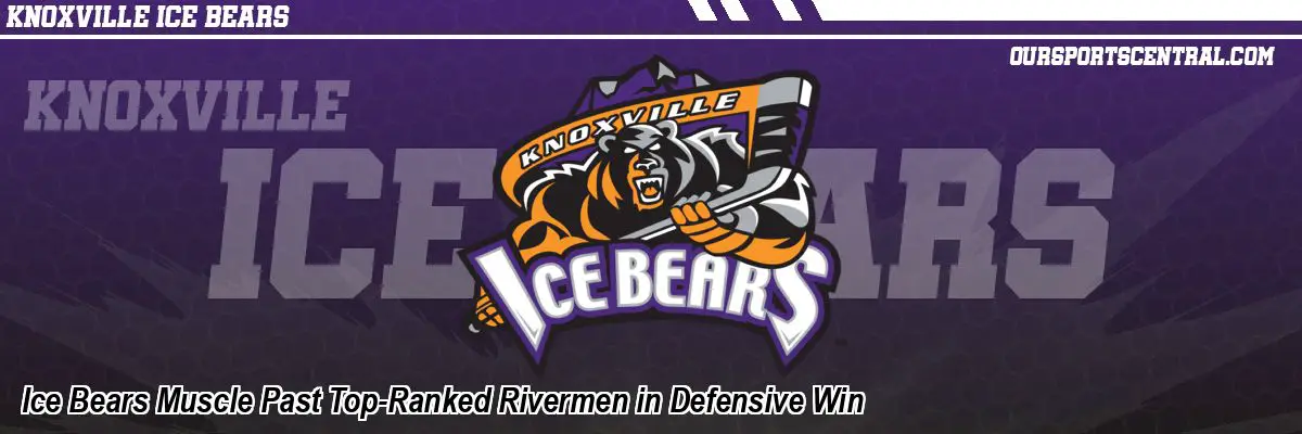 Ice Bears Muscle Past Top-Ranked Rivermen in Defensive Win
