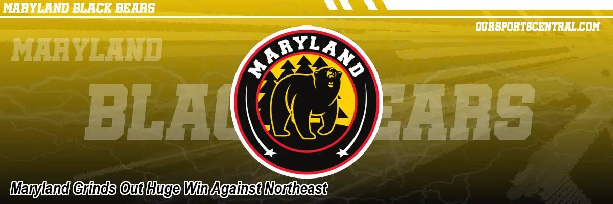 Maryland Grinds Out Huge Win Against Northeast