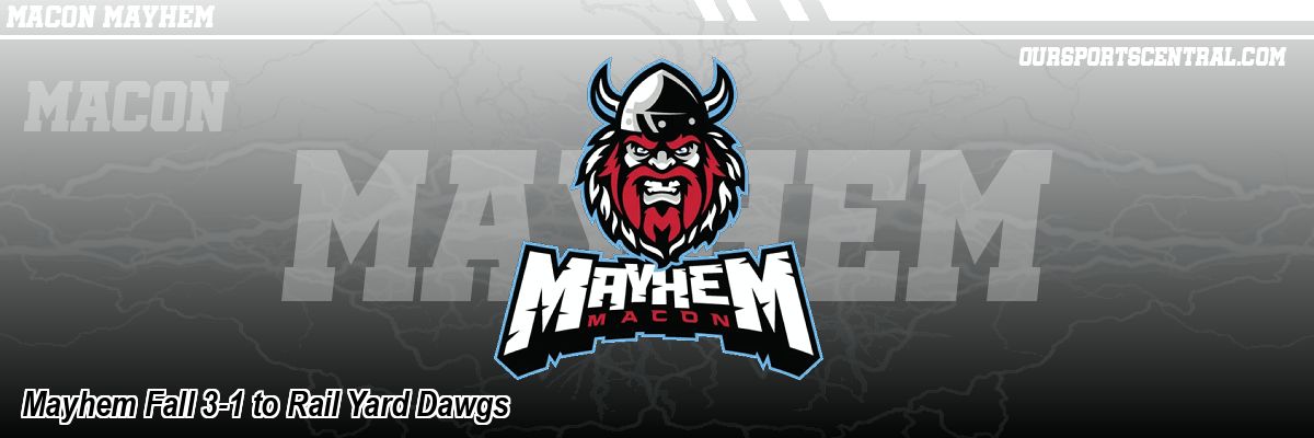 Mayhem Fall 3-1 to Rail Yard Dawgs