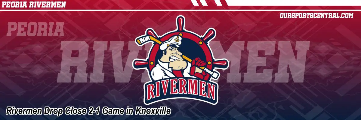Rivermen Drop Close 2-1 Game in Knoxville