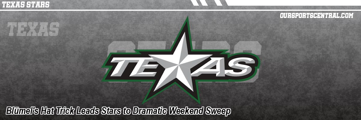 Blümel's Hat Trick Leads Stars to Dramatic Weekend Sweep