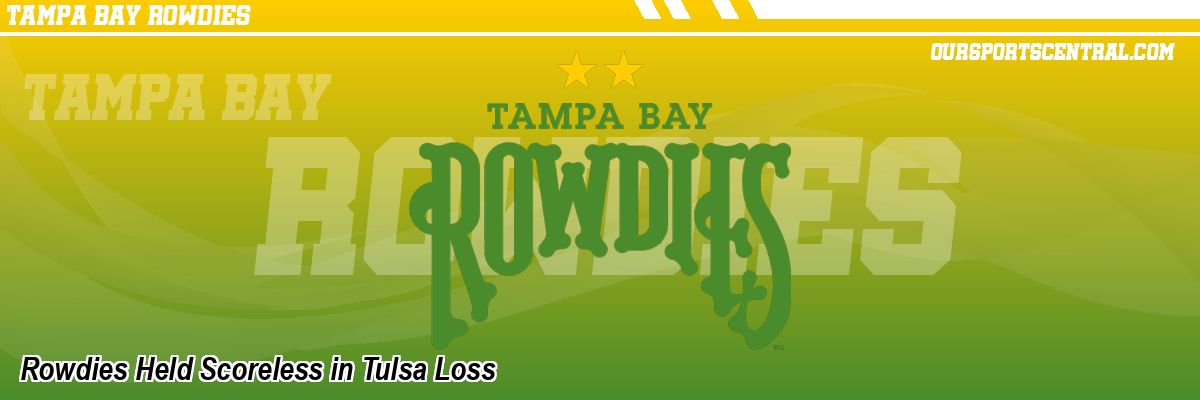 Rowdies Held Scoreless in Tulsa Loss