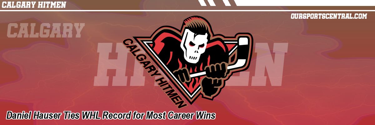 Daniel Hauser Ties WHL Record for Most Career Wins