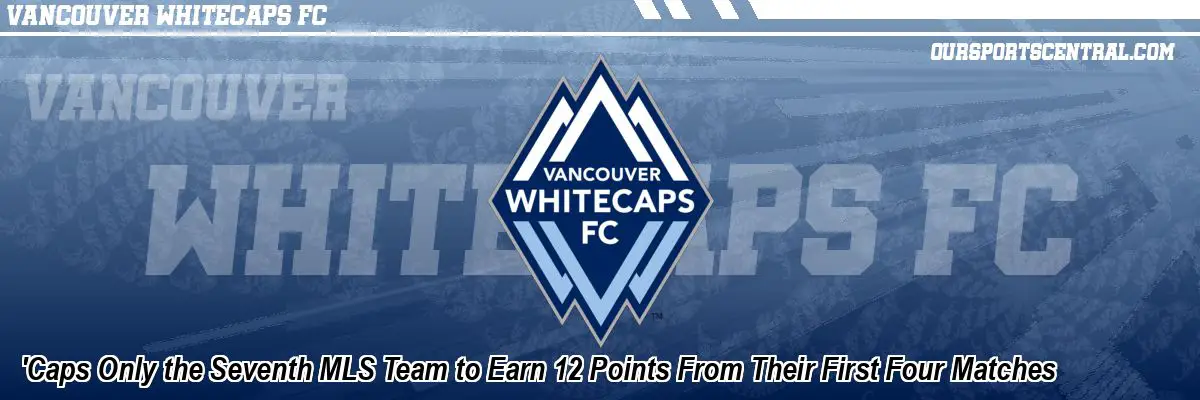 'Caps Only the Seventh MLS Team to Earn 12 Points From Their First Four Matches