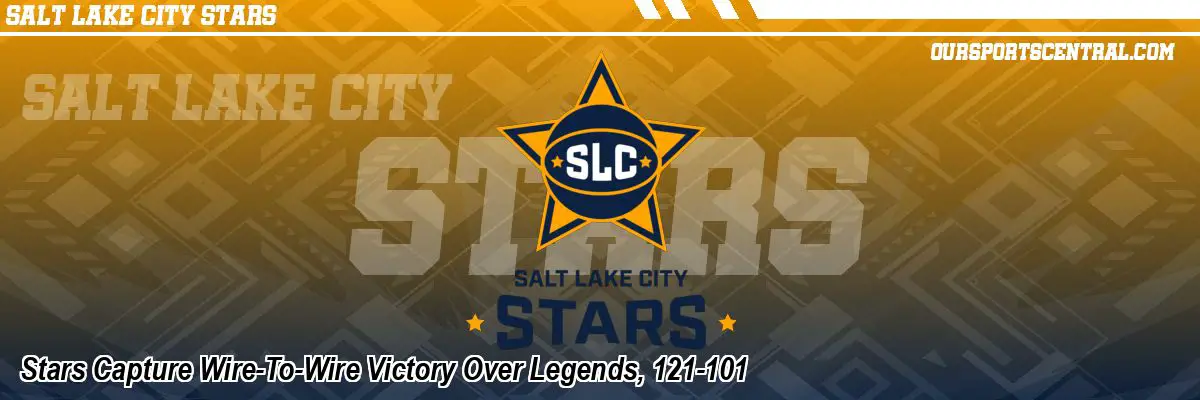 Stars Capture Wire-To-Wire Victory Over Legends, 121-101