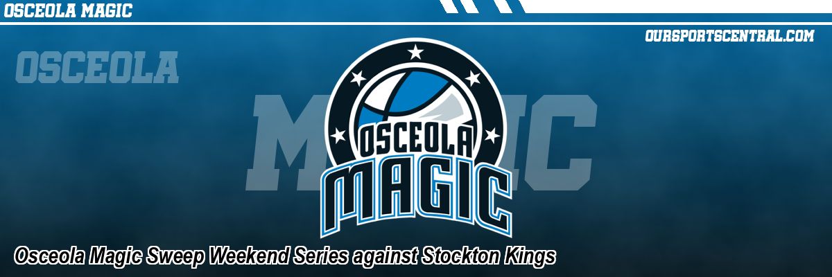 Osceola Magic Sweep Weekend Series against Stockton Kings