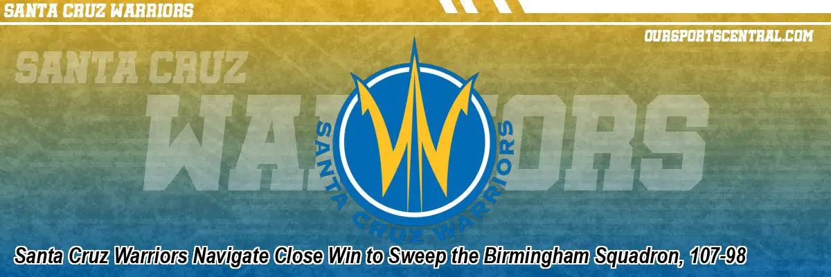 Santa Cruz Warriors Navigate Close Win to Sweep the Birmingham Squadron, 107-98