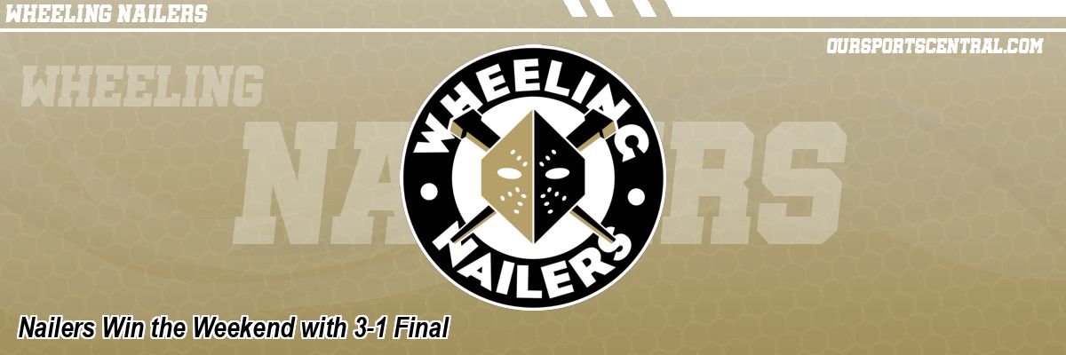 Nailers Win the Weekend with 3-1 Final