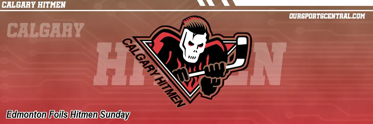 Edmonton Foils Hitmen Sunday