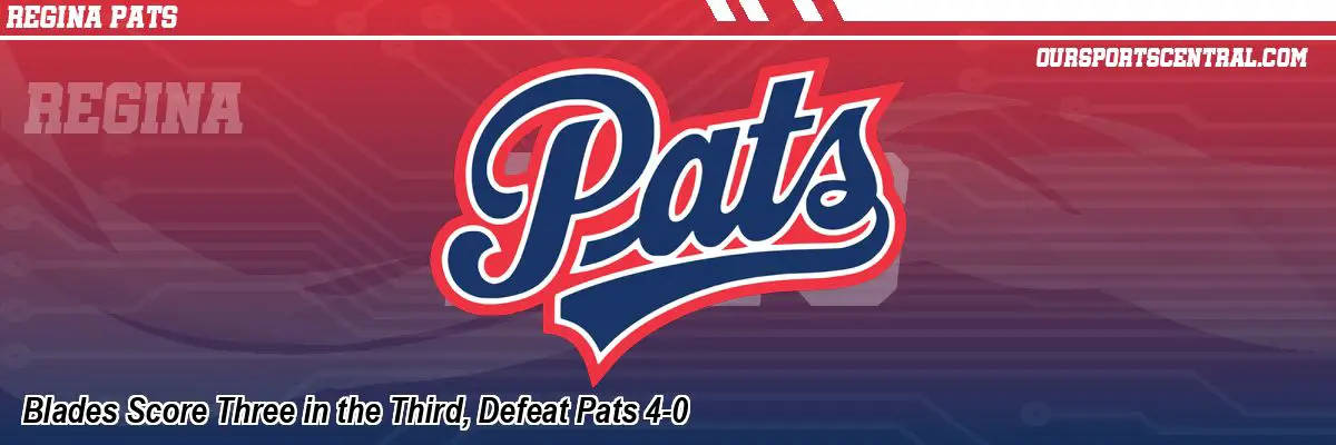 Blades Score Three in the Third, Defeat Pats 4-0