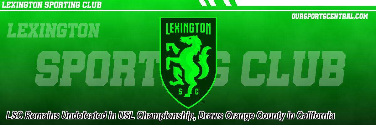 LSC Remains Undefeated in USL Championship, Draws Orange County in California