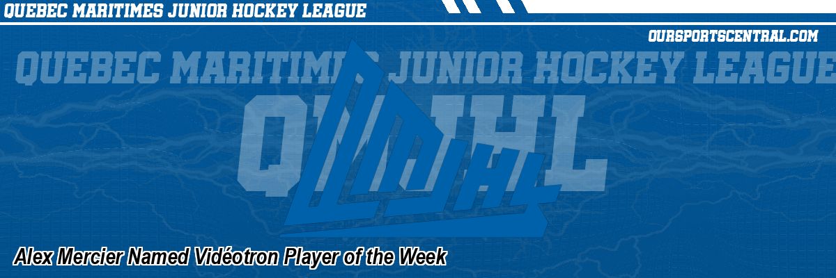 Alex Mercier Named Vidéotron Player of the Week