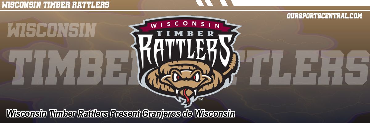 Wisconsin Timber Rattlers Present Granjeros de Wisconsin
