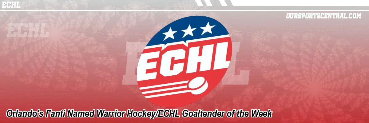Orlando's Fanti Named Warrior Hockey/ECHL Goaltender of the Week