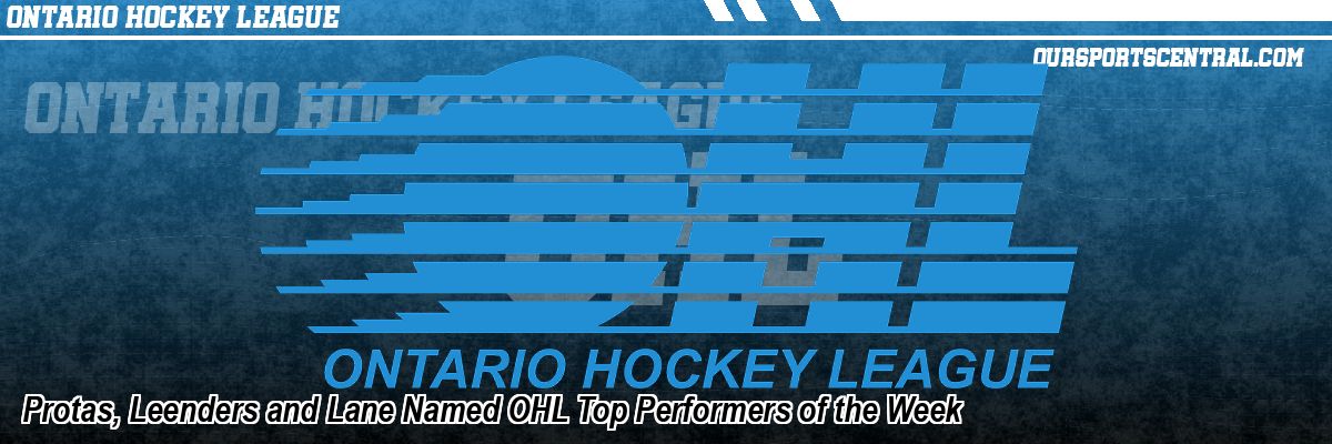 Protas, Leenders and Lane Named OHL Top Performers of the Week