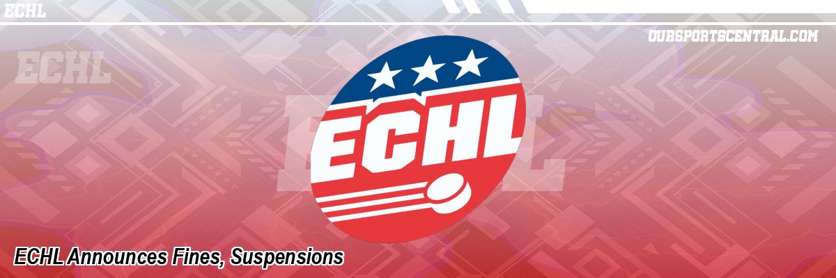 ECHL Announces Fines, Suspensions