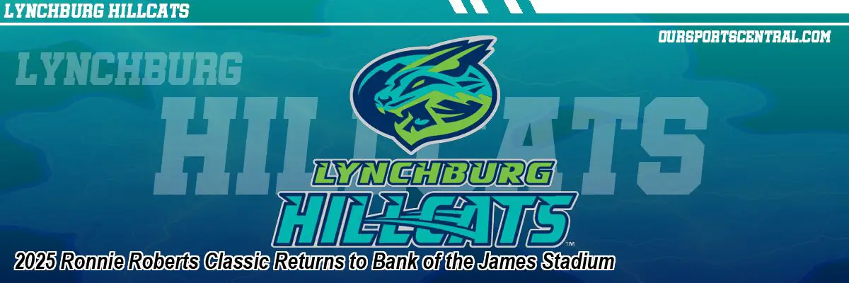 2025 Ronnie Roberts Classic Returns to Bank of the James Stadium