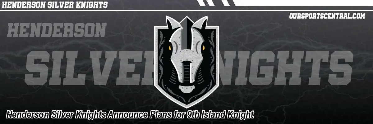Henderson Silver Knights Announce Plans for 9th Island Knight